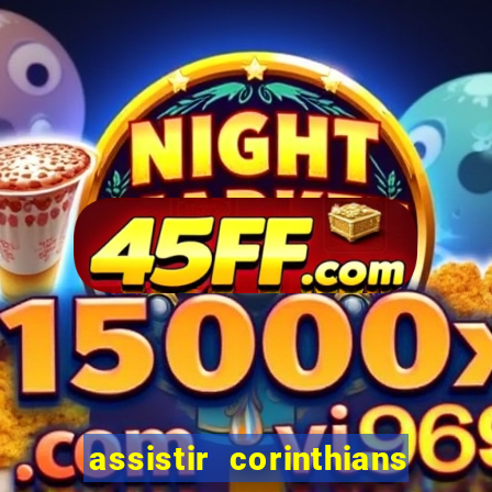assistir corinthians multi canais